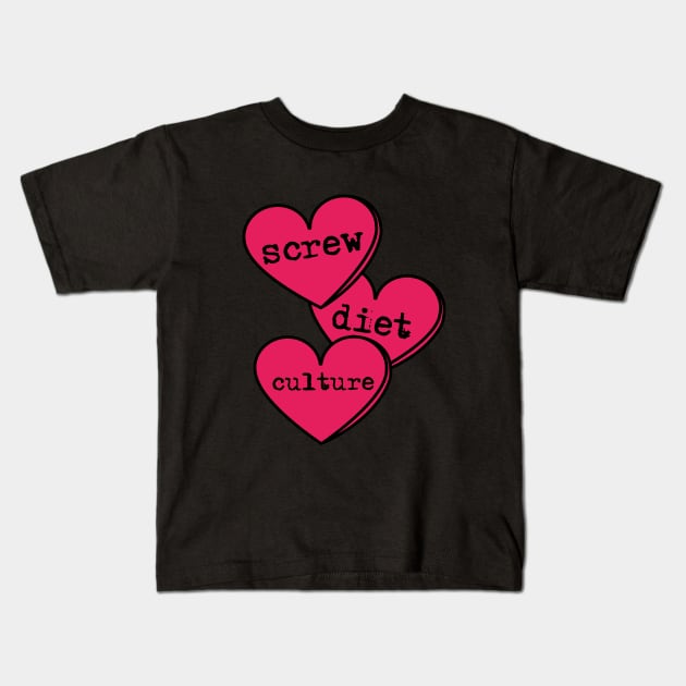 Screw Diet Culture Love Heart Kids T-Shirt by LadyOfCoconuts